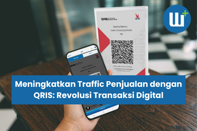 Meningkatkan Traffic Penjualan dengan QRIS: Revolusi Transaksi Digital